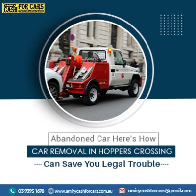 Abandoned Car? Here’s How Car Removal in Hoppers Crossing Can Save You Legal Trouble