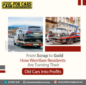 From Scrap to Gold: How Werribee Residents Are Turning Their Old Cars Into Profits